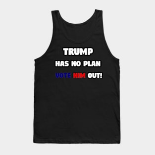 Trump has no plan Tank Top